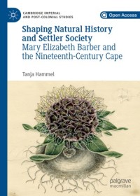 Image of Shaping natural history and settler society :Mary Elizabeth Barber and the nineteenth-century cape