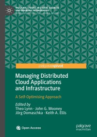Image of Managing distributed cloud applications and infrastructure :a self-optimising approach