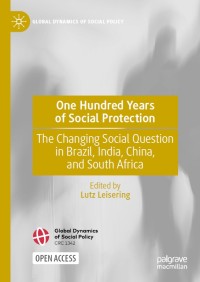 Image of One hundred years of social protection :the changing social question in Brazil, India, China, and South Africa