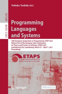 Image of Programming languages and systems :30th European Symposium on Programming, ESOP 2021, held as Part of the European Joint Conferences on Theory and Practice of Software, ETAPS 2021, Luxembourg City, Luxembourg, March 27 - April 1, 2021, proceedings