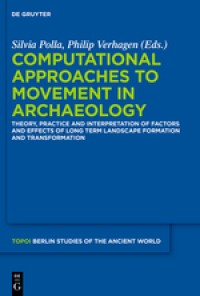 Image of Computational approaches to the study of movement in archaeology :theory, practice and interpretation of factors and effects of long term landscape formation and transformation