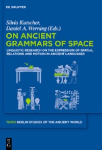 Image of On Ancient Grammars of Space :Linguistic Research on the Expression of Spatial Relations and Motion in Ancient Languages