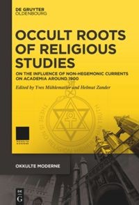 Image of Occult roots of religious studies:on the Influence of non-hegemonic currents on Academia around 1900