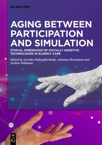 Image of Aging between participation and simulation :ethical dimensions of socially assistive technologies in elderly care