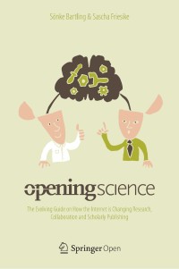 Image of Opening science :the evolving guide on how the Internet is changing research, collaboration and scholarly publishing