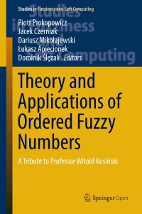 Image of Theory and applications of ordered fuzzy numbers :a tribute to Professor Witold Kosiński