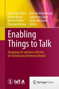 Image of Enabling things to talk :designing IoT solutions with the IoT architectural reference model