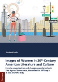 Image of Images of Women in 20th-Century American Literature and Culture :Female emancipation and changing gender roles in The Age of Innocence, Breakfast at Tiffany's and Sex and the City