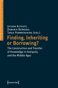 Image of Finding, inheriting or borrowing? The construction and transfer of knowledge in antiquity and the middle ages