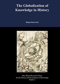 Image of The globalization of knowledge in history :based on the 97th Dahlem Workshop