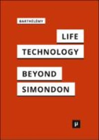Image of Life and technology:an inquiry into and beyond Simondon