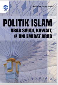 Image of Politik Islam di Arab Saudi, Kuwait, dan Uni Emirat Arab