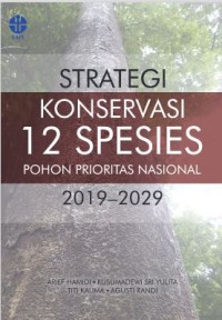 Image of Strategi konservasi 12 spesies pohon prioritas nasional 2019–2029