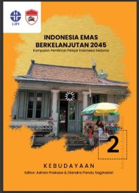 Image of Indonesia emas berkelanjutan 2045:kumpulan pemikiran pelajar Indonesia sedunia. seri 02: kebudayaan