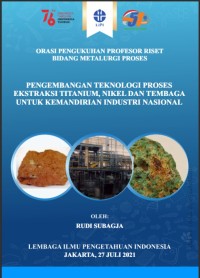 Image of Pengembangan teknologi proses ekstraksi titanium, nikel, dan tembaga untuk kemandirian industri nasional