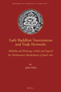 Image of Early Buddhist Transmission and Trade Networks :Mobility and Exchange Within and Beyond the Northwestern Borderlands of South Asia