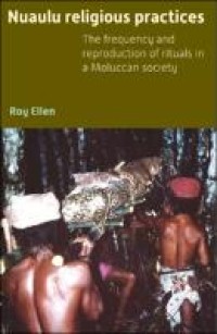 Image of Nuaulu Religious Practices :The frequency and reproduction of rituals in a Moluccan society