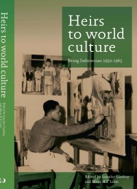 Image of Heirs to world culture :being Indonesian 1950-1965