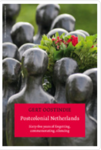 Image of Postcolonial Netherlands :sixty-five years of forgetting, commemorating, silencing