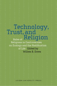 Image of Technology, trust, and religion :roles of religions in controversies on ecology and the modification of life