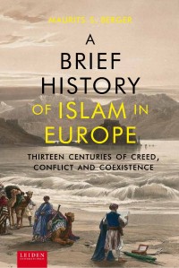 Image of A brief history of Islam in Europe :thirteen centuries of creed, conflict and coexistence