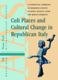 Image of Cult places and cultural change in Republican Italy :a contextual approach to religious aspects of rural society after the Roman conquest