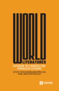 Image of World literatures :exploring the cosmopolitan-vernacular exchange