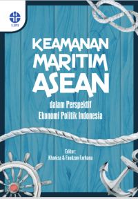Image of Keamanan maritim ASEAN dalam perspektif ekonomi politik Indonesia