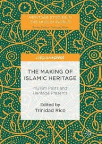 Image of making of Islamic heritage:Muslim pasts and heritage presents