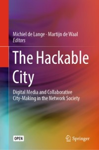 Image of The hackable city :digital media and collaborative city-making in the network society
