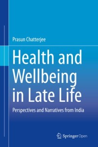 Image of Health and wellbeing in late life :perspectives and narratives from India