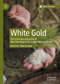 Image of White gold :the commercialisation of rice farming in the Lower Mekong Basin