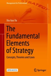 Image of The fundamental elements of strategy :concepts, theories and cases