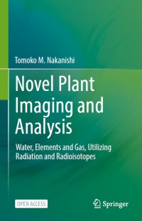 Image of Novel plant imaging and analysis :water, elements and gas, utilizing radiation and radioisotopes