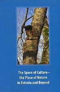 Image of The space of culture:the place of nature in Estonia and beyond