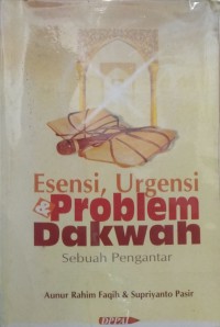 Image of Esensi, Urgensi dan Problem Dakwah : Sebuah Pengantar