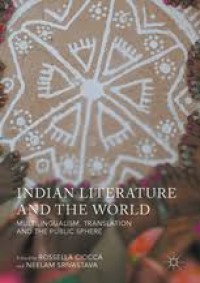 Image of Indian literature and the world :multilingualism, translation, and the public sphere
