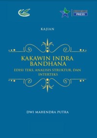 Image of Kakawin Indra Bandhana :edisi teks, analisis struktur, dan interteks