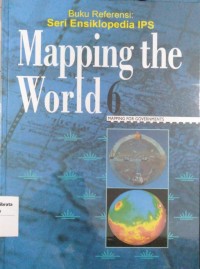 Image of Buku Referesi : Seri Ensiklopedia IPS Mapping the World 6 : Mapping for Governments