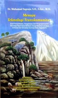Image of Menuju Teknologi Transkomunitas: Studi Pemanfaatan, Pengelolaan dan Pengorganisasian Teknologi Tepat Guna Berbasis Energi Matahari di Desa Giriharjo dan Giricahyo Gunung Kidul, Yogyakarta