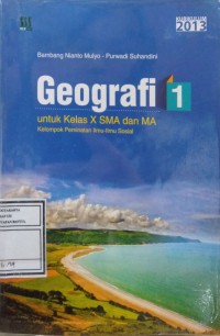 Image of Geografi 1 untuk Kelas X SMA dan MA Kelompok Peminatan Ilmu-Ilmu Sosial: Kurikulum 2013
