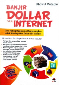 Image of Banjir Dollar dari Internet: Cara Paling Mudah dan Menyenangkan untuk Mendapatkan Dolar dari Internet