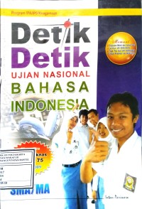 Image of Detik-Detik Ujian Nasional Bahasa Indonesia Tahun Pelajaran 2009/2010 SMA/MA Program IPA/IPS/Keagamaan