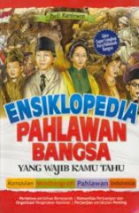 Image of Ensiklopedia Pahlawan Bangsa yang Wajib Kamu Tahu: Kumpulan Minibiografi Pahlawan Indonesia