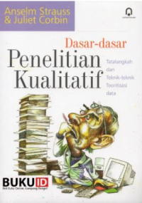 Image of Dasar-Dasar Penelitian Kualitatif: Tatalangkah dan Teknik-Teknik Teoritisasi Data