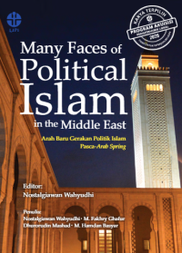 Image of Many faces of political Islam in the Middle East:arah baru gerakan politik Islam pasca-Arab Spring
