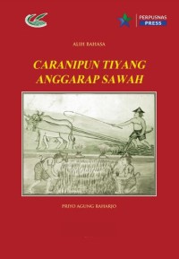 Image of Caranipun tiyang anggarap sawah :alih aksara dan alih bahasa